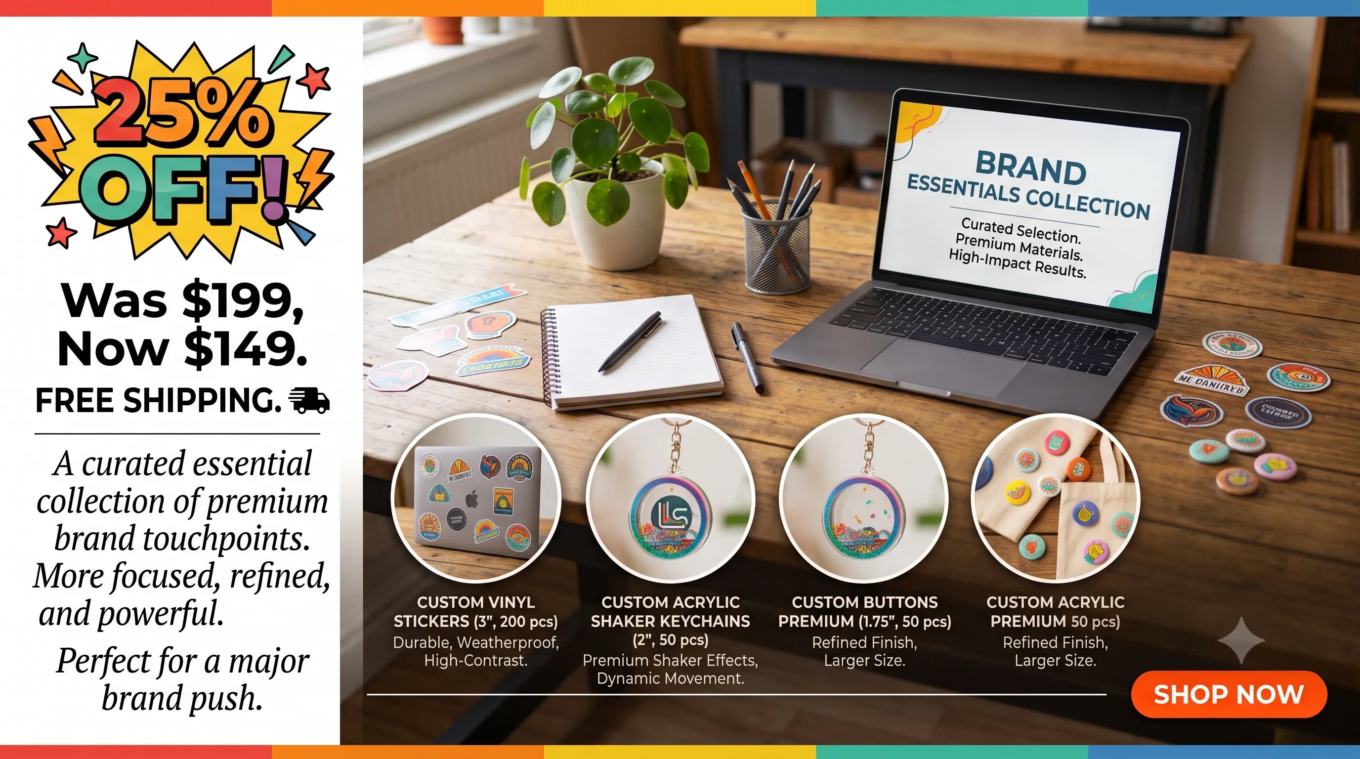 Brand Builder Kit promotional poster — 25% off, was $199 now $149 with free shipping. Includes custom vinyl stickers (3", 200 pcs), acrylic shaker keychains (2", 50 pcs), custom buttons premium (1.75", 50 pcs) and custom acrylic premium (50 pcs)